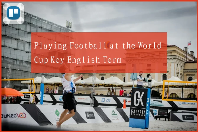 Playing Football at the World Cup Key English Term